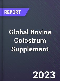 Global Bovine Colostrum Supplement Industry