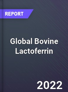 Global Bovine Lactoferrin Market