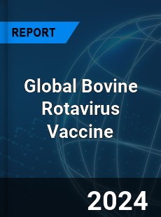 Global Bovine Rotavirus Vaccine Industry