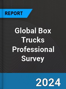 Global Box Trucks Professional Survey Report