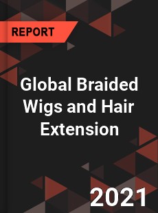 Global Braided Wigs and Hair Extension Market