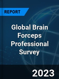 Global Brain Forceps Professional Survey Report