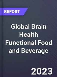 Global Brain Health Functional Food and Beverage Industry