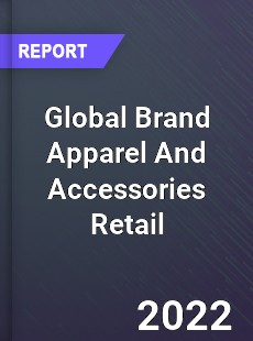 Global Brand Apparel And Accessories Retail Market