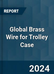 Global Brass Wire for Trolley Case Industry