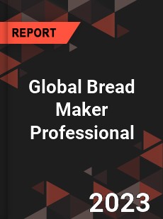 Global Bread Maker Professional Market