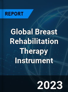 Global Breast Rehabilitation Therapy Instrument Industry