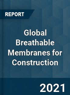 Global Breathable Membranes for Construction Market