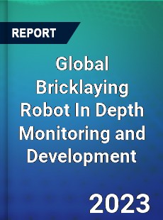 Global Bricklaying Robot In Depth Monitoring and Development Analysis