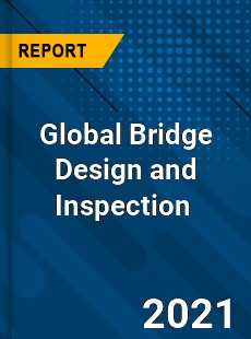 Global Bridge Design and Inspection Market