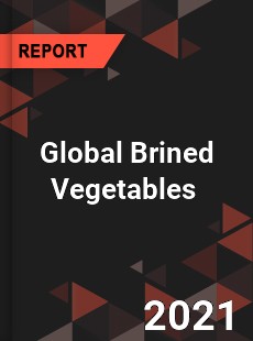 Global Brined Vegetables Market