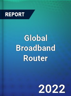 Global Broadband Router Market