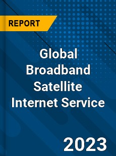 Global Broadband Satellite Internet Service Industry