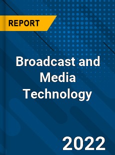 Global Broadcast and Media Technology Industry