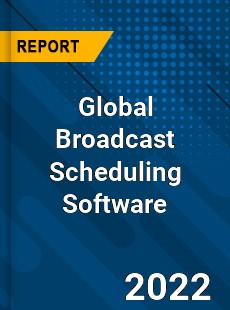 Global Broadcast Scheduling Software Market