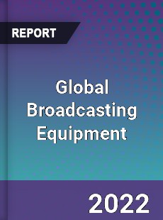 Global Broadcasting Equipment Market