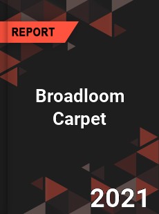 Global Broadloom Carpet Professional Survey Report