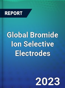 Global Bromide Ion Selective Electrodes Market