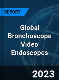 Global Bronchoscope Video Endoscopes Market