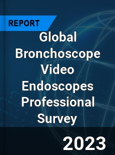 Global Bronchoscope Video Endoscopes Professional Survey Report