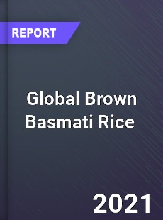 Global Brown Basmati Rice Market