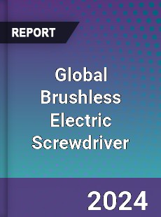 Global Brushless Electric Screwdriver Industry