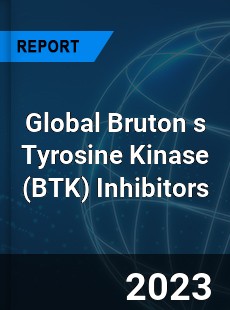 Global Bruton s Tyrosine Kinase Inhibitors Market