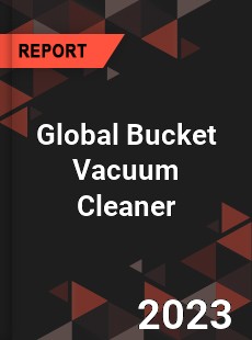 Global Bucket Vacuum Cleaner Industry