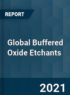 Global Buffered Oxide Etchants Market