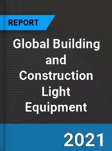 Global Building and Construction Light Equipment Market