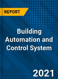 Global Building Automation and Control System Market