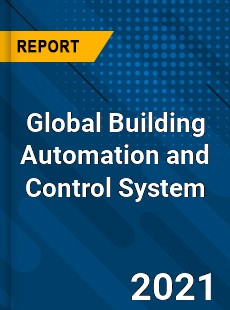 Global Building Automation and Control System Market