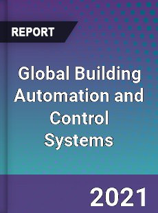 Global Building Automation and Control Systems Market