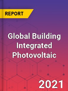 Global Building Integrated Photovoltaic Market