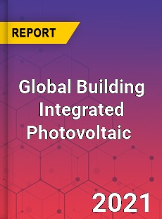 Global Building Integrated Photovoltaic Market