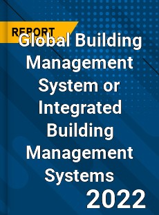 Global Building Management System or Integrated Building Management Systems Market