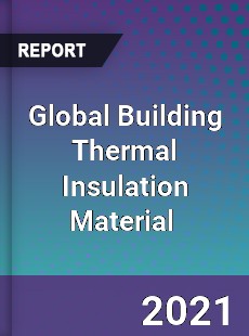 Global Building Thermal Insulation Material Market