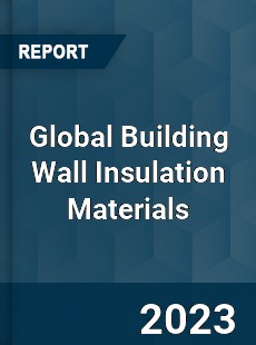 Global Building Wall Insulation Materials Industry