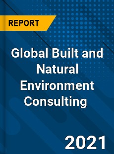 Global Built and Natural Environment Consulting Market