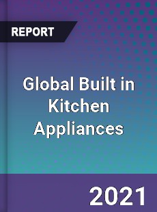 Global Built in Kitchen Appliances Market