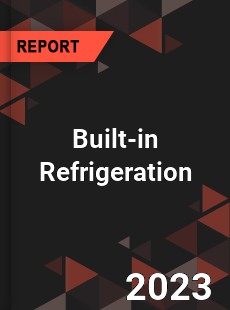 Global Built in Refrigeration Market