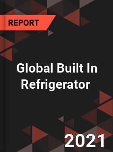 Global Built In Refrigerator Market