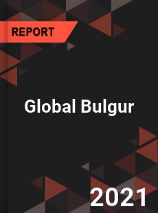 Global Bulgur Market