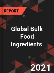 Global Bulk Food Ingredients Market