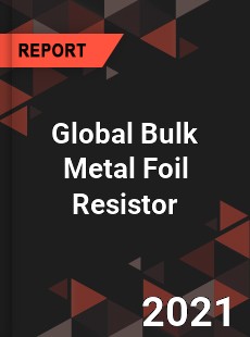 Global Bulk Metal Foil Resistor Market