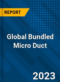 Global Bundled Micro Duct Industry