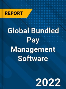 Global Bundled Pay Management Software Market