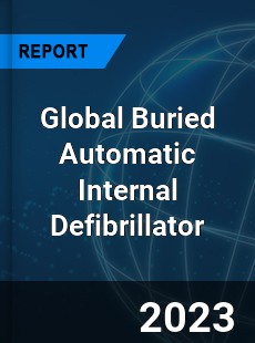 Global Buried Automatic Internal Defibrillator Industry