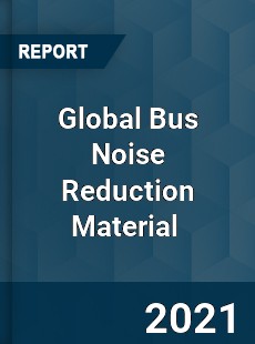 Global Bus Noise Reduction Material Market