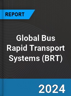 Global Bus Rapid Transport Systems Market